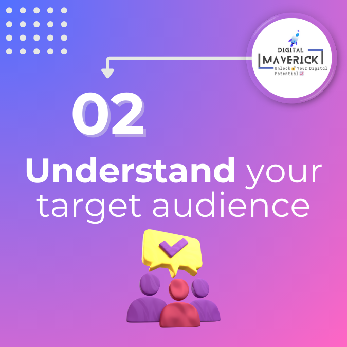 02. Understand your target audience
