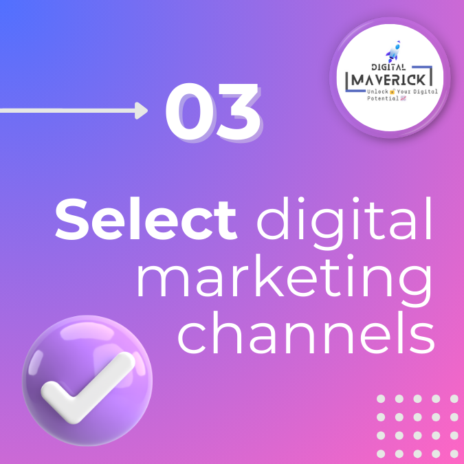 03. Select digital marketing channels